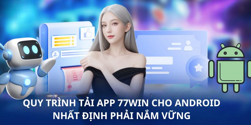 Thành viên tải app 77win cực dễ trên điện thoại chỉ với 5 bước trên